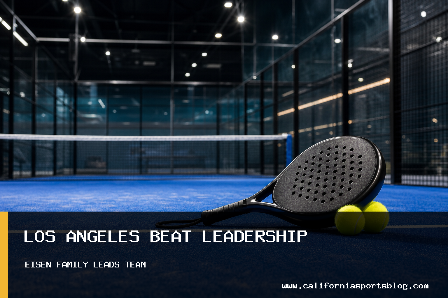 Eisen Family Assumes Leadership of Los Angeles Beat in Pro Padel League featured image