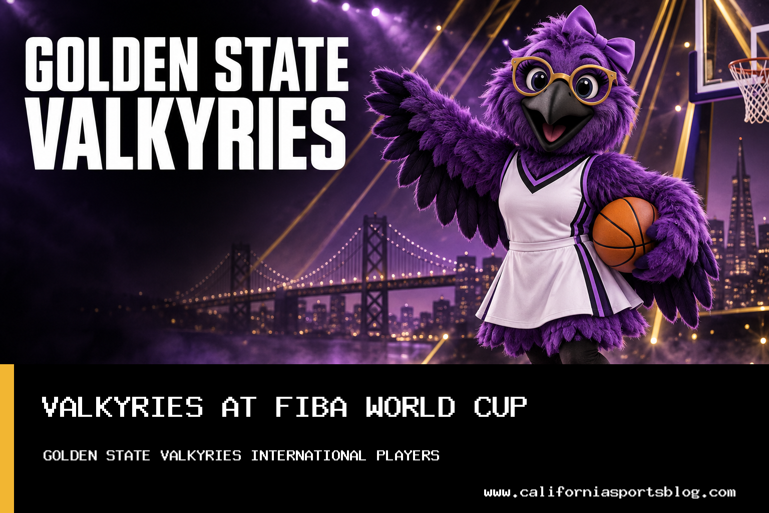 Golden State Valkyries Players Represent Five Countries at 2026 FIBA Women’s Basketball World Cup; Coach Natalie Nakase Assists Team USA featured image