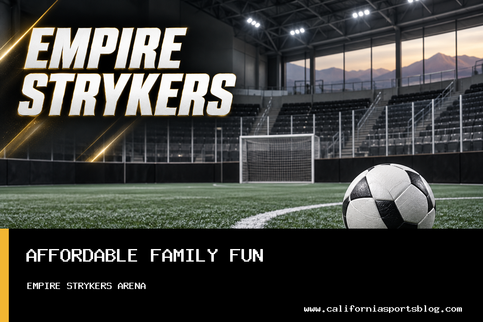 Empire Strykers Provide Inland Empire Families Affordable Indoor Soccer Entertainment Compared to Castle Park featured image