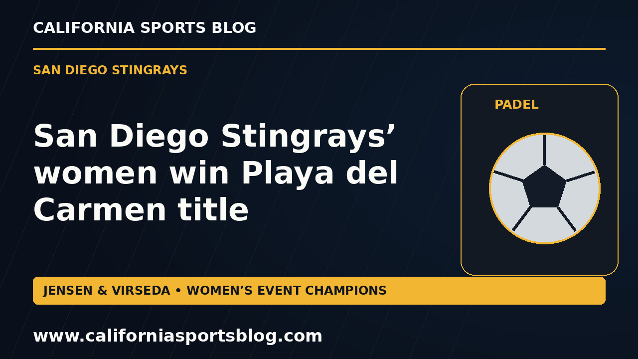 San Diego Stingrays’ women win Playa del Carmen title — full headline graphic tagged www.californiasportsblog.com; no players depicted.
